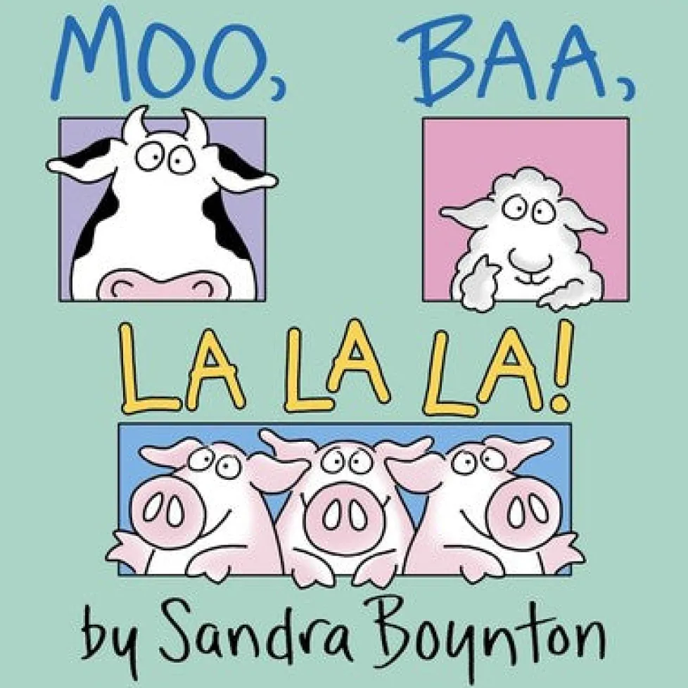 Sandra Boynton: Moo, Baa, La La La!